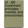 Cii - J06 Investment Principles, Markets And Environment door Bpp Learning Media Ltd