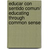 Educar con sentido comun/ Educating Through Common Sense by Javier Urra