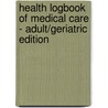 Health Logbook of Medical Care - Adult/Geriatric Edition door John E. Liljestrand