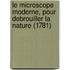 Le Microscope Moderne, Pour Debrouiller La Nature (1781)
