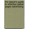 The Lawyer's Guide to Effective Yellow Pages Advertising door Kerry Randall