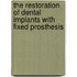 The Restoration Of Dental Implants With Fixed Prosthesis