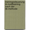 Trainingssteuerung Im Krafttraining Nach Der Ilb-methode by Sascha Gail