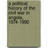A Political History Of The Civil War In Angola, 1974-1990