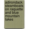 Adirondack Steamboats On Raquette And Blue Mountain Lakes by Harold K. Hochschild