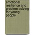 Emotional Resilience And Problem Solving For Young People