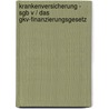Krankenversicherung - Sgb V / Das Gkv-finanzierungsgesetz door Bernhard Schmidbauer