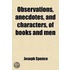 Observations, Anecdotes, And Characters, Of Books And Men