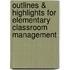 Outlines & Highlights for Elementary Classroom Management