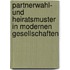 Partnerwahl- und Heiratsmuster in modernen Gesellschaften