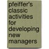 Pfeiffer's Classic Activities For Developing New Managers