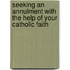 Seeking An Annulment With The Help Of Your Catholic Faith