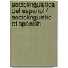 Sociolinguistica del Espanol / Sociolinguistic of Spanish door Jose L. Blas Arroyo