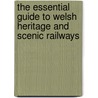 The Essential Guide To Welsh Heritage And Scenic Railways door Mervyn Jones