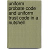 Uniform Probate Code and Uniform Trust Code in a Nutshell door Lawrence H. Averill Jr