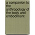 A Companion To The Anthropology Of The Body And Embodiment