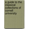 A Guide To The Classical Collections Of Cornell University door Peter I. Kuniholm