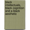 Black Intellectuals, Black Cognition And A Black Aesthetic door W.D. Wright