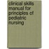 Clinical Skills Manual For Principles Of Pediatric Nursing