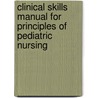 Clinical Skills Manual For Principles Of Pediatric Nursing door Ruth C. Bindler