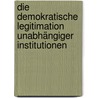 Die demokratische Legitimation unabhängiger Institutionen door Stephan Bredt