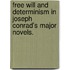 Free Will and Determinism in Joseph Conrad's Major Novels.