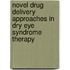 Novel Drug Delivery Approaches In Dry Eye Syndrome Therapy