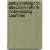 Policy-Making For Education Reform In Developing Countries door William K. Cummings