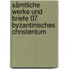 Sämtliche Werke und Briefe 07. Byzantinisches Christentum door Hugo Ball