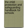 The Child Protection And Safeguarding Handbook For Schools by Ann Raymond