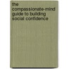 The Compassionate-Mind Guide to Building Social Confidence by Ph.D. Henderson Lynne