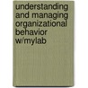 Understanding And Managing Organizational Behavior W/Mylab door Jennifer M. George
