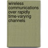 Wireless Communications Over Rapidly Time-Varying Channels by Gerald Matz