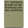 A.H. Niemeyers Grunds Tze Der Erziehung Und Des Unterrichts door August Hermann Niemeyer