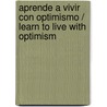 Aprende a vivir con optimismo / Learn to live with optimism door Catherine Douglas