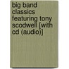 Big Band Classics Featuring Tony Scodwell [with Cd (audio)] door Onbekend