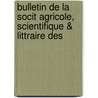 Bulletin de La Socit Agricole, Scientifique & Littraire Des door Soci T. Agricol