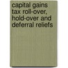 Capital Gains Tax Roll-Over, Hold-Over And Deferral Reliefs door Rebecca Cave
