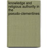 Knowledge and Religious Authority in the Pseudo-Clementines door Nicole Kelley