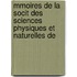 Mmoires de La Socit Des Sciences Physiques Et Naturelles de