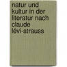 Natur und Kultur in der Literatur nach Claude Lévi-Strauss door Anton Fischer