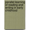 Parallel Learning Of Reading And Writing In Early Childhood by Mary Shea