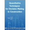 Quantitative Techniques for Decision Making in Construction door Syed M. Ahmed