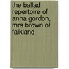 The Ballad Repertoire Of Anna Gordon, Mrs Brown Of Falkland door Sigrid Rieuwerts