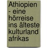 Äthiopien - Eine Hörreise ins älteste Kulturland Afrikas door Sabine Kämper