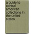 A Guide To Central American Collections In The United States