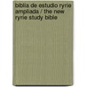 Biblia de estudio Ryrie ampliada / The New Ryrie Study Bible by Ph.D. Ryrie Charles Caldwell