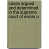 Cases Argued and Determined in the Supreme Court of Errors o by Connecticut.S. Errors