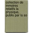 Collection de Mmoires Relatifs La Physique, Publis Par La So