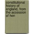 Constitutional History of England, from the Accession of Hen